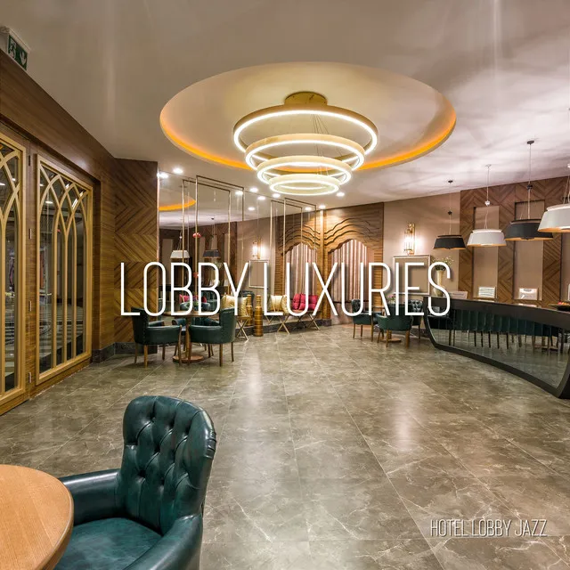 Lobby Luxuries: Smooth Jazz and Soft Lights