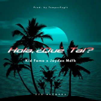 Hola, ¿Que Tal? by Kid Famo