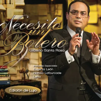 Necesito un Bolero [(Edición de Lujo)[En Vivo]] by Gilberto Santa Rosa