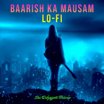 Baarish Ka Mausam Lo-Fi by Aesthetic Wizz