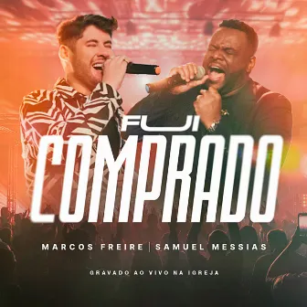 Fui Comprado - Na Igreja (Ao Vivo) by Samuel Messias