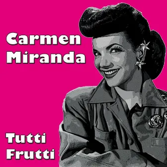 Tutti Frutti by Carmen Miranda