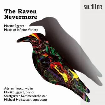 The Raven Nevermore (Moritz Eggert - Music of Infinite Variety) by Moritz Eggert