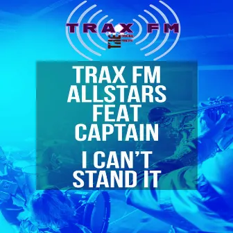 I Can't Stand It by Trax FM Allstars