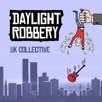 Daylight Robbery by Uk Collective