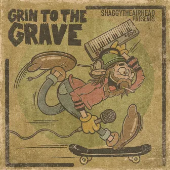 GRIN TO THE GRAVE by ShaggyTheAirhead