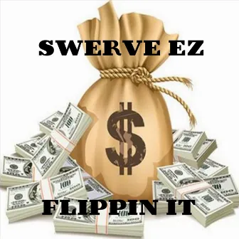 Flippin' It by Swerve Ez