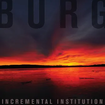 Incremental Institution by BURG