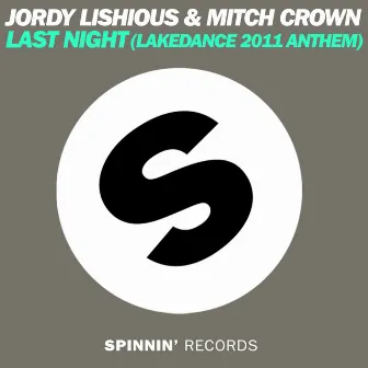 Last Night (Lakedance 2011 Anthem) [Remixes] by Jordy Lishious