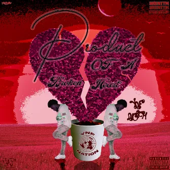 Product Of A Broken Heart by YNF Notch