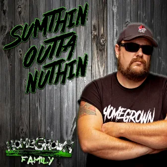 Sumthin' Outta Nuthin' by Homegrownfamily