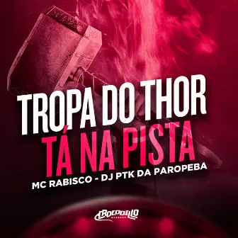 Tropa do Thor Ta na Pista by Mc Rabisco