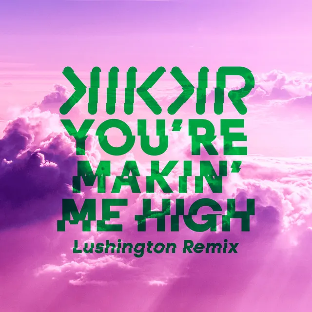 You're Makin' Me High - Lushington Remix