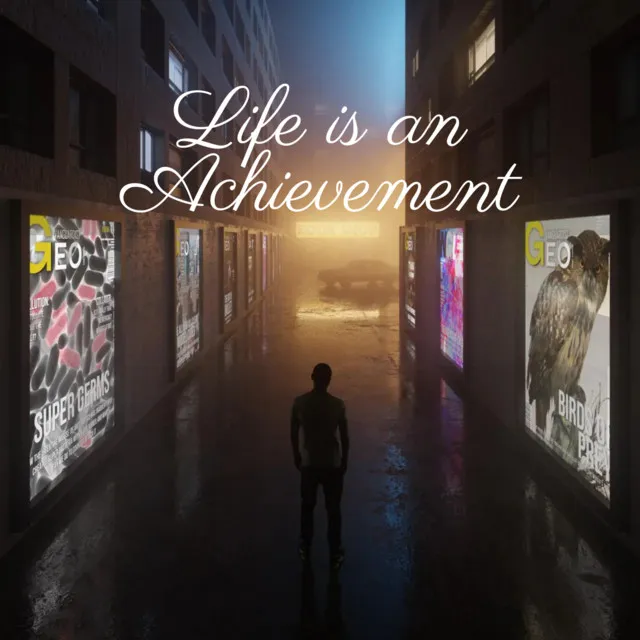 Life is an Achievement