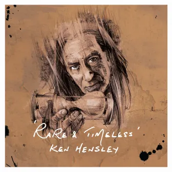 Rare and Timeless by Ken Hensley