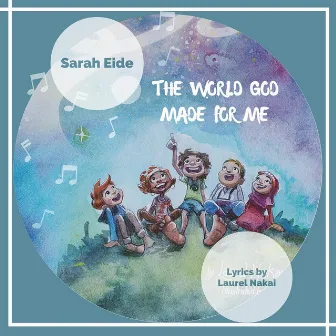 The World God Made for Me by Sarah Eide