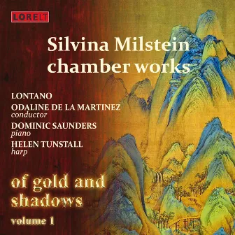 Silvina Milstein: Chamber Works - Of Gold and Shadows, Vol. 1 by Helen Tunstall