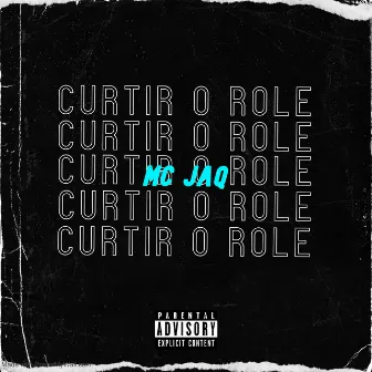 Curtir o Role by Mc Jaq