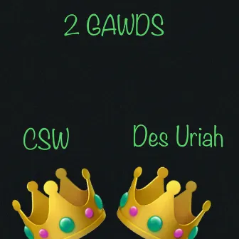 2 Gawds by CSW