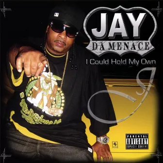 I Could Hold My Own by Jay Da Menace