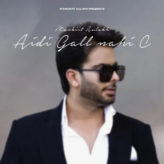 Aidi Gall Nahi C by Mankirat Aulakh