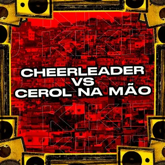 Cheerleader Vs Cerol Na Mão by Dj Kikito