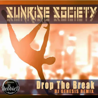 Drop The Break (DJ Genesis Breaks Remix) by Sunrise Society