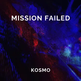 Mission Failed by Kosmo