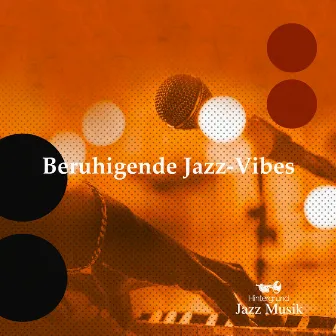 Beruhigende Jazz-Vibes by Hintergrund Jazz Musik