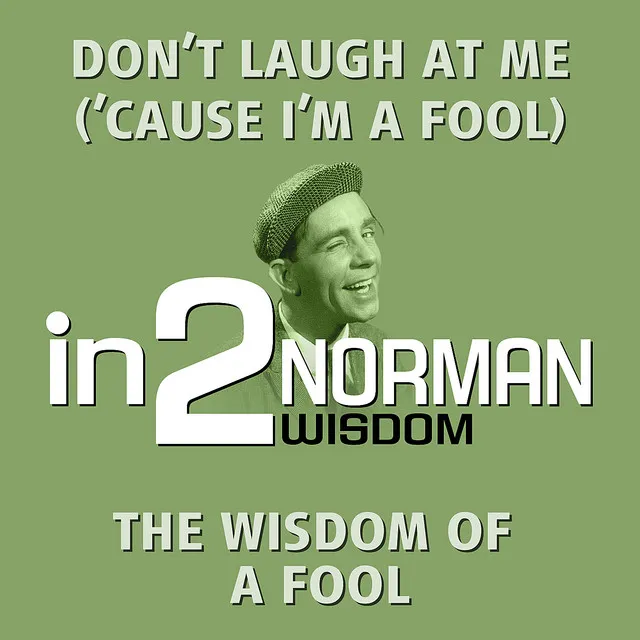 Don’t Laugh At Me - ‘Cause I’m A Fool