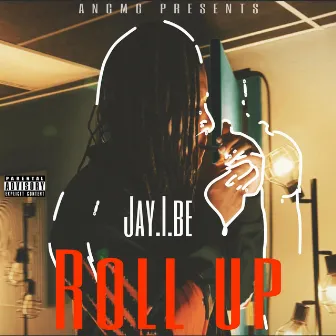 Roll Up by Jay.I.Be