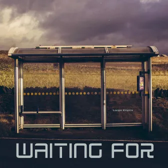 Waiting For by Loops Empire