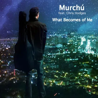 What Becomes of Me by Murchu