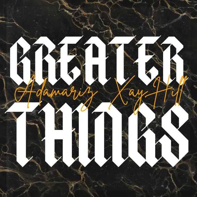 GREATER THINGS