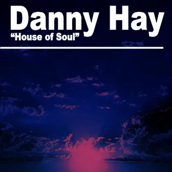 House of Soul by Danny Hay