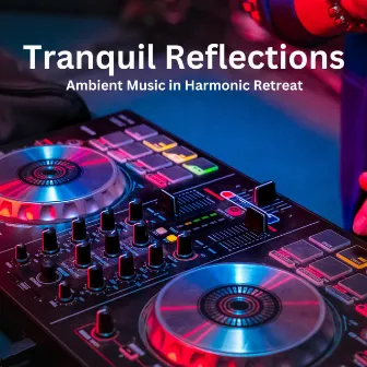 Tranquil Reflections: Ambient Music in Harmonic Retreat by Raphah