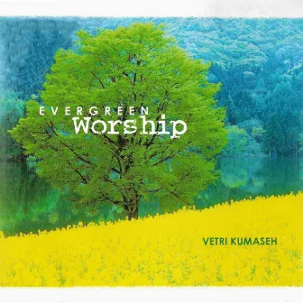 Evergreen Worship by Vetri Kumaseh