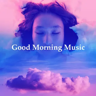 Good Morning Music by Som para Dormir