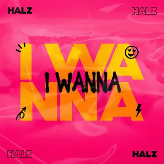 I Wanna by HALZ