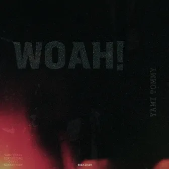 Woah! by Yami Tommy