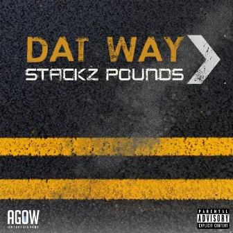 Dat Way by Stackz Pounds