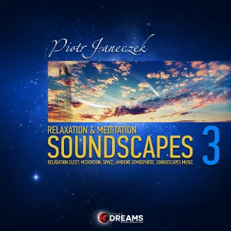 Relaxation and Meditation Soundscapes, Vol. 3 by Piotr Janeczek