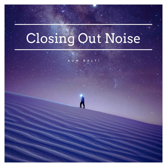 Closing Out Noise