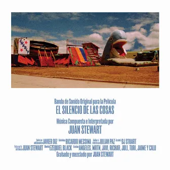 El Silencio de las Cosas (Banda de Sonido Original para la Pelicula) by Juan Stewart