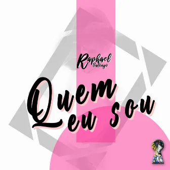 Quem Eu Sou by Raphael Valongo