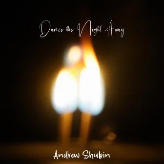 Dance the Night Away by Andrew Shubin