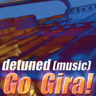 Go, Gira! by De-Tuned