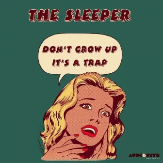 Don't Grow Up It's a Trap by Sleeper