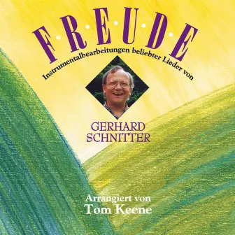 Freude - Instrumentalbearbeitungen beliebter Lieder von Gerhard Schnitter by Tom Keene