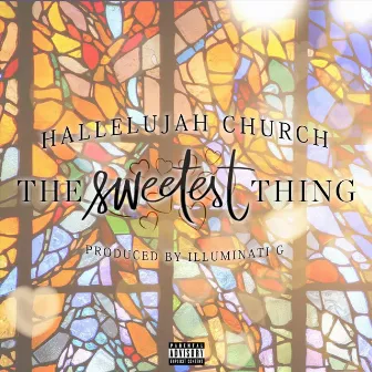 The Sweetest Thing by Hallelujah Church